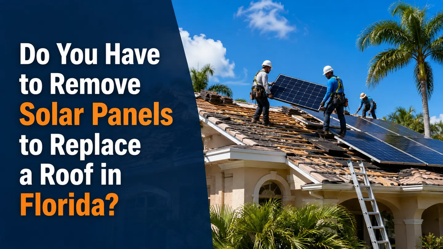 Do You Have to Remove Solar Panels to Replace a Roof in Florida?